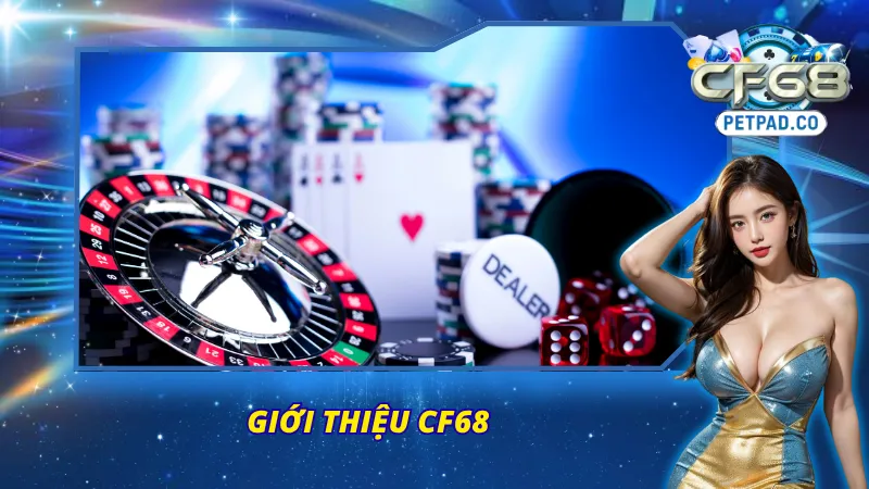 CF68 và một số thông tin đáng chú ý