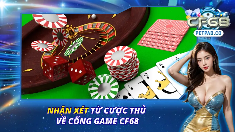 Đánh giá khách quan từ người chơi tại CF68