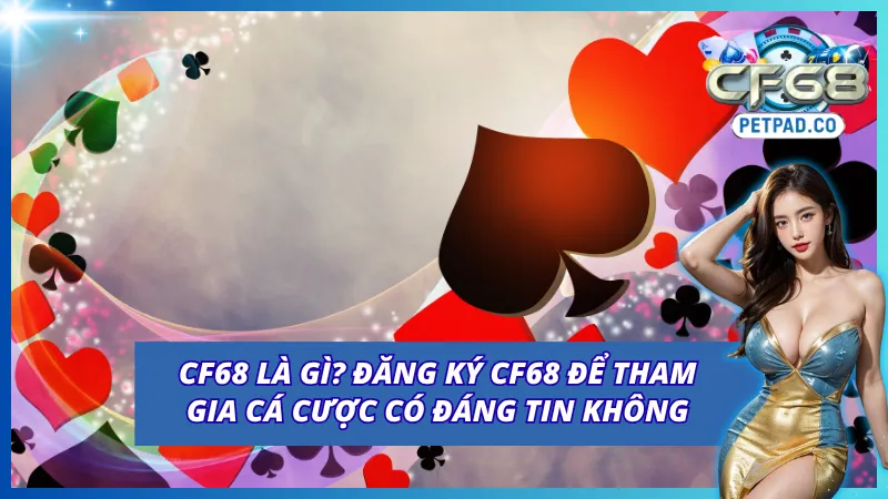 Cổng game CF68 - Giới thiệu sơ lược