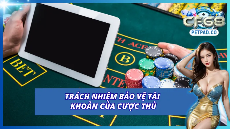 Nhiệm vụ của cược thủ khi bảo vệ tài khoản