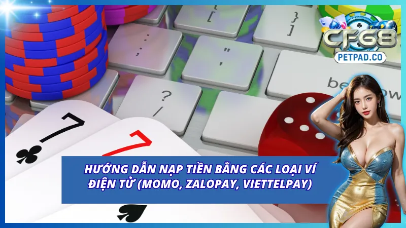 Nạp tiền CF68 thông qua các loại ví điện tử phổ biến