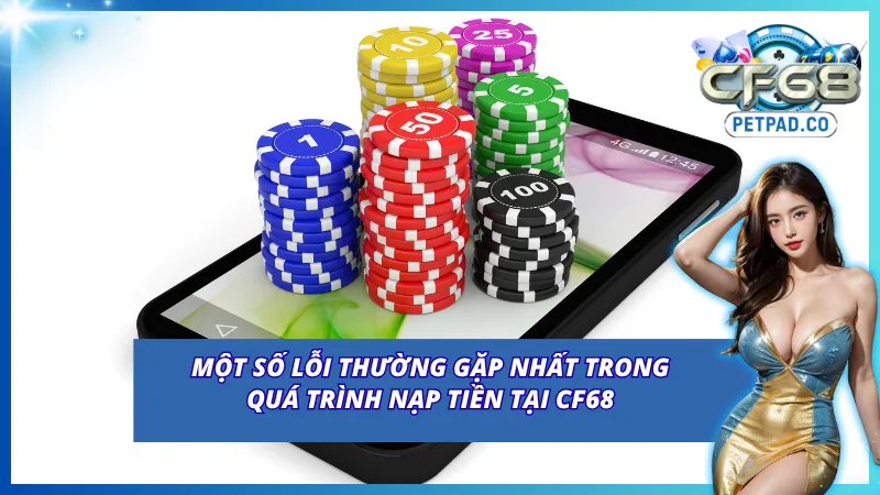 Một số lỗi thường gặp khi thực hiện nạp tiền CF68