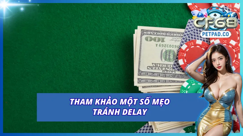Thương Hiệu CF68 - Cổng Game Hot Nhất Thị Trường Châu Á 4 Một số mẹo tránh tình trạng delay
