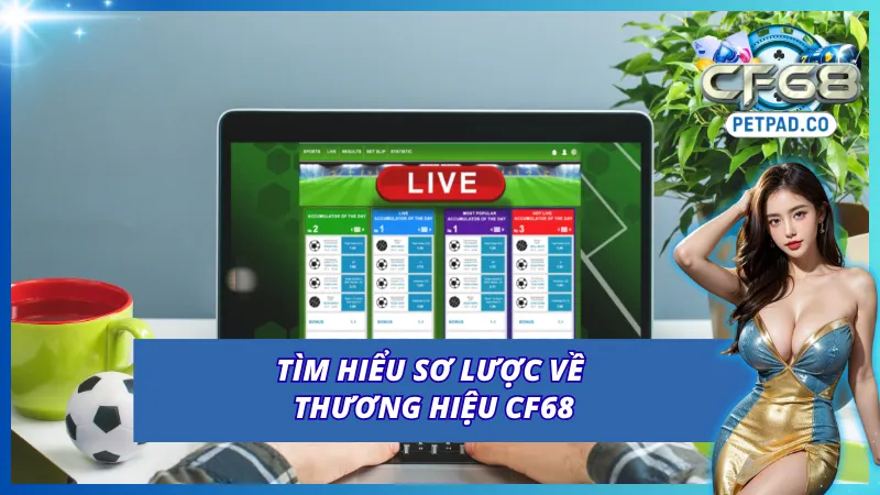 Thương Hiệu CF68 - Cổng Game Hot Nhất Thị Trường Châu Á 1 Tổng quan về thương hiệu CF68
