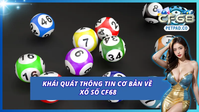 Những thông tin quan trọng về xổ số CF68